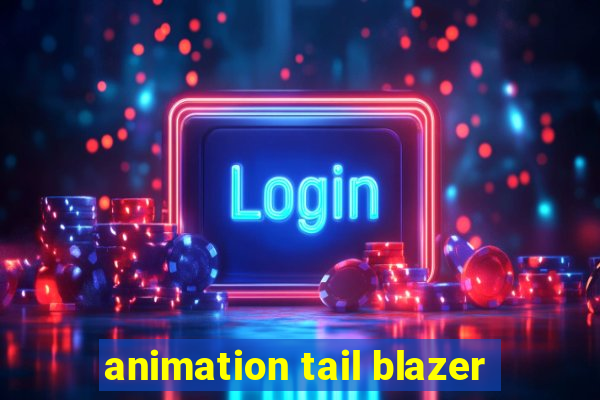 animation tail blazer